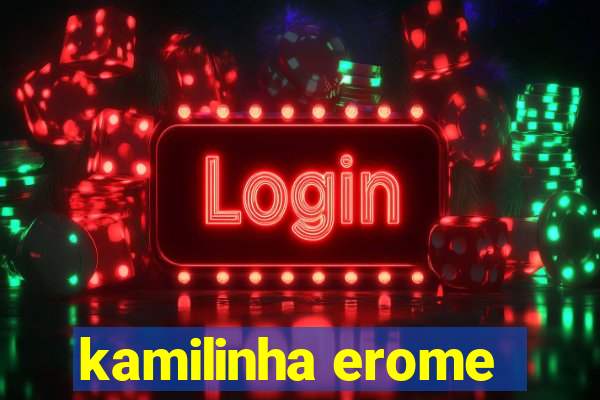 kamilinha erome